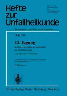 12. Tagung der Österreichischen Gesellschaft für Unfallchirurgie: 7. bis 9. Oktober 1976, Salzburg by Heinz Kuderna