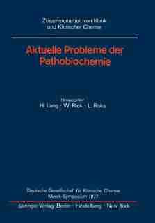 Aktuelle Probleme der Pathobiochemie: Deutsche Gesellschaft für Klinische Chemie Merck-Symposium 1977 by Hermann Lang