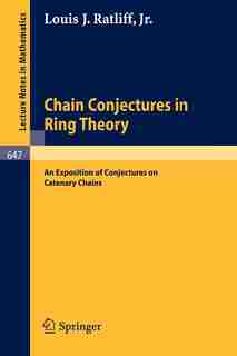 Chain Conjectures in Ring Theory: An Exposition of Conjectures on Catenary Chains by L.J. Jr. Ratliff