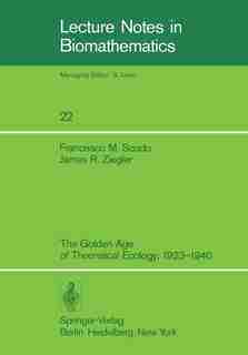The Golden Age of Theoretical Ecology: 1923-1940 by F.M. Scudo