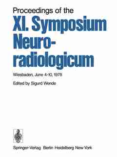 Proceedings of the XI. Symposium Neuroradiologicum: Wiesbaden, June 4-10, 1978 by S. Wende