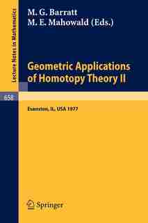 Geometric Applications of Homotopy Theory II: Proceedings, Evanston, March 21 - 26, 1977 by M.G. Barratt