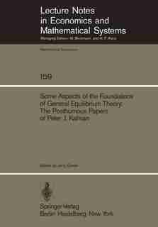 Some Aspects of the Foundations of General Equilibrium Theory: The Posthumous Papers of Peter J. Kalman by P.J. Kalman