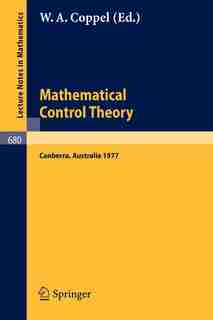 Mathematical Control Theory: Proceedings, Canberra, Australia, August 23 - September 2, 1977 by W.a. Coppel