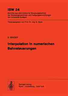 Interpolation in numerischen Bahnsteuerungen by D. Binder