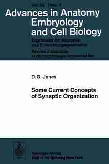 Some Current Concepts of Synaptic Organization by D.G. Jones