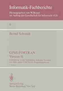 Gpss-fortran, Version Ii: Einführung In Die Simulation Diskreter Systeme Mit Hilfe Eines Fortran-programmpaketes by B. Schmidt