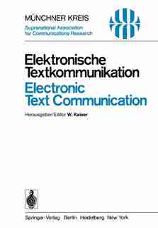 Elektronische Textkommunikation / Electronic Text Communication: Vorträge des vom 12.-15. Juni 1978 in München abgehaltenen Symposiums / Proceedings of a Symposium by W. Kaiser