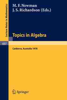 Topics in Algebra: Proceedings, 18th Summer Research Institute of the Australian Mathematical Society, Australian Nati by M.F. Newman