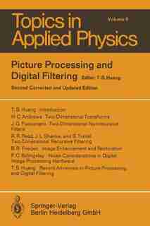 Picture Processing and Digital Filtering by T.S. Huang