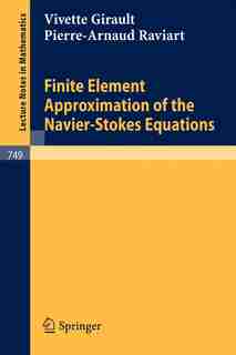 Finite Element Approximation of the Navier-Stokes Equations by Vivette Girault