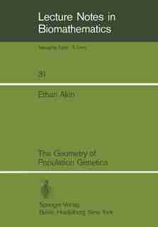 The Geometry of Population Genetics by Ethan Akin