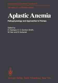 Aplastic Anemia: Pathophysiology and Approaches to Therapy by Hermann Heimpel