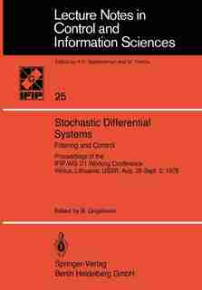 Stochastic Differential Systems: Filtering And Control Proceedings Of The Ifip-wg 7/1 Working Conference Vilnius, Lithuania, Ussr, A by B. Grigelionis