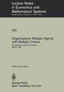 Organizations: Multiple Agents with Multiple Criteria: Proceedings of the Fourth International Conference on Multiple Criteria Decision Making, University by J.N. Morse