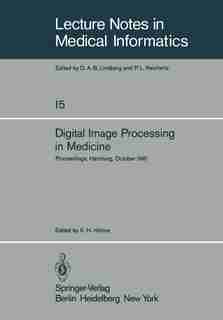 Digital Image Processing in Medicine: Proceedings, Hamburg, October 5, 1981 by K. H. Höhne