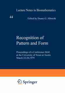 Recognition of Pattern and Form: Proceedings of a Conference Held at the University of Texas at Austin, March 22-24, 1979 by Duane G. Albrecht