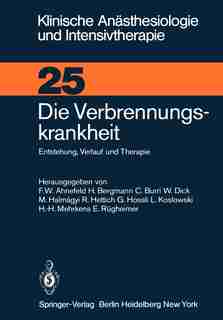 Die Verbrennungskrankheit: Entstehung, Verlauf und Therapie de F.W. Ahnefeld