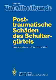 Posttraumatische Schäden des Schultergürtels: 17. Reisensburger Workshop zu Ehren von M. E. Müller und J. Rehn, 3. - 5. März 1983 de C. Burri