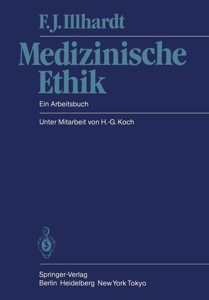 Medizinische Ethik: Ein Arbeitsbuch by F.J. Illhardt