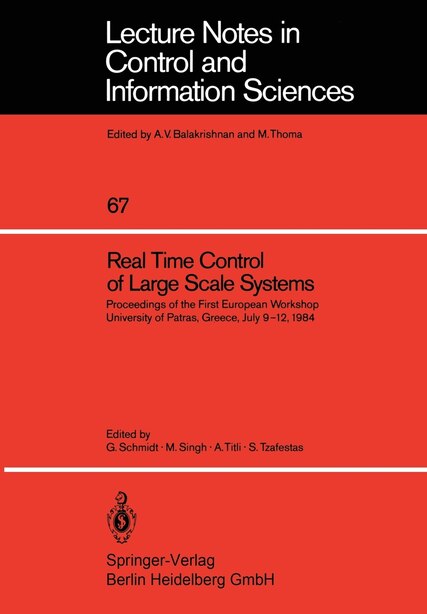 Real Time Control Of Large Scale Systems: Proceedings Of The First European Workshop, University Of Patras, Greece, July 9-12, 1984 by G. Schmidt