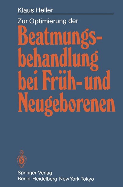 Zur Optimierung der Beatmungsbehandlung bei Früh- und Neugeborenen by Klaus Heller