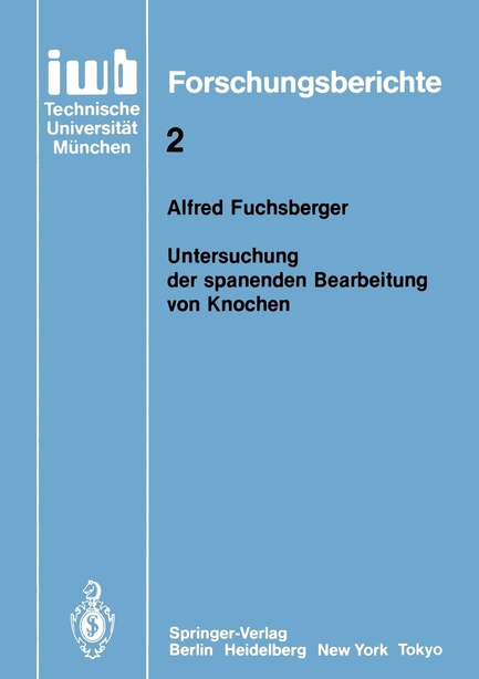 Untersuchung der spanenden Bearbeitung von Knochen by Alfred Fuchsberger