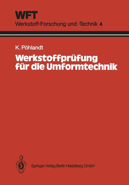 Werkstoffprüfung für die Umformtechnik: Grundlagen, Prüfmethoden, Anwendungen by Klaus Pöhlandt