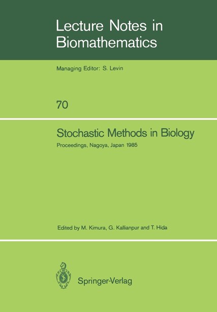 Stochastic Methods in Biology: Proceedings of a Workshop held in Nagoya, Japan July 8-12 1985 by Motoo Kimura