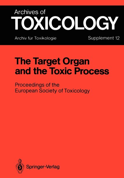 The Target Organ and the Toxic Process: Proceedings of the European Society of Toxicology Meeting Held in Strasbourg, September 17-19, 1987 by Philip L. Chambers
