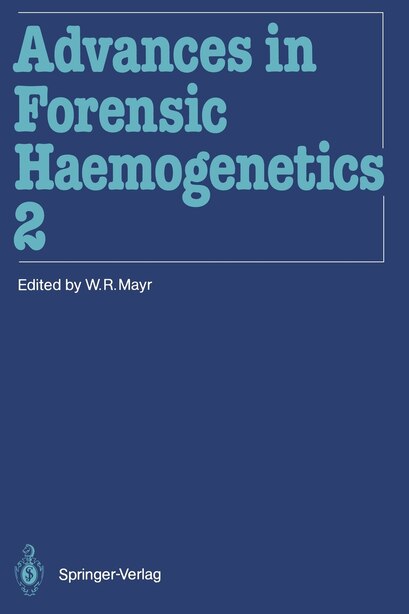 Advances in Forensic Haemogenetics: 12th Congress of the Society for Forensic Haemogenetics (Gesellschaft für forensische Blutgruppenku by Wolfgang R. Mayr