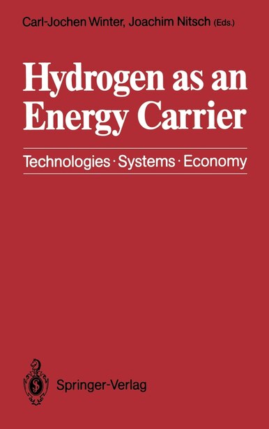Hydrogen as an Energy Carrier: Technologies, Systems, Economy by Carl-Jochen Winter