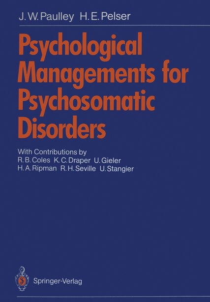 Psychological Managements for Psychosomatic Disorders by J.W. Paulley