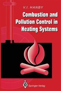 Combustion And Pollution Control In Heating Systems by Victor I. Hanby