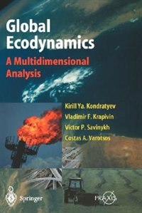 Global Ecodynamics: A Multidimensional Analysis by Kirill Y. Kondratyev