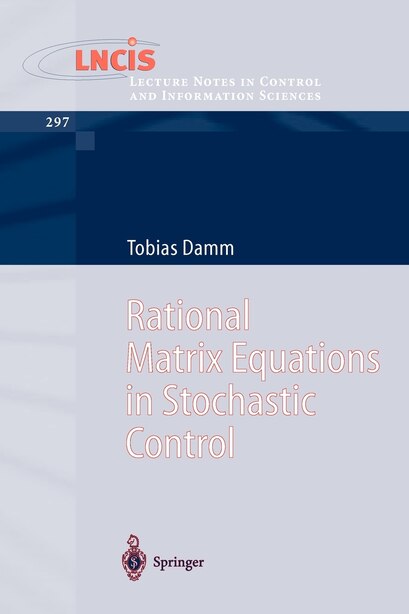 Rational Matrix Equations in Stochastic Control by Tobias Damm