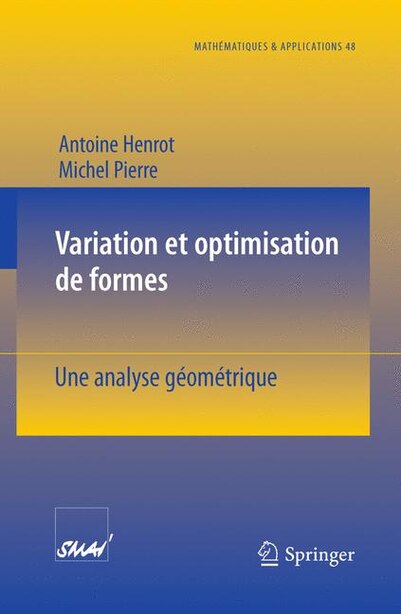 Variation et optimisation de formes: Une Analyse Geometrique by Antoine Henrot