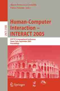 Human-Computer Interaction - INTERACT 2005: IFIP TC 13 International Conference, Rome, Italy, September 12-16, 2005, Proceedings by Maria Francesca Costabile