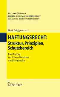 Haftungsrecht: Struktur, Prinzipien, Schutzbereich by Gert Brüggemeier