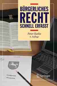 Bürgerliches Recht - Schnell Erfasst by Peter Katko