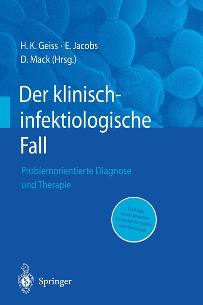 Der Klinisch-infektiologische Fall: Problemorientierte Diagnose und Therapie by Heinrich K. Geiss