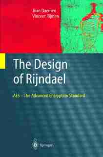 The Design of Rijndael: AES - The Advanced Encryption Standard by Joan Daemen