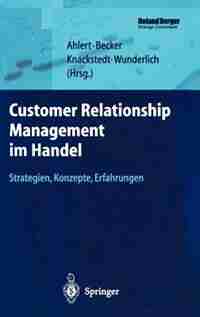 Customer Relationship Management im Handel: Strategien - Konzepte - Erfahrungen by Dieter Ahlert