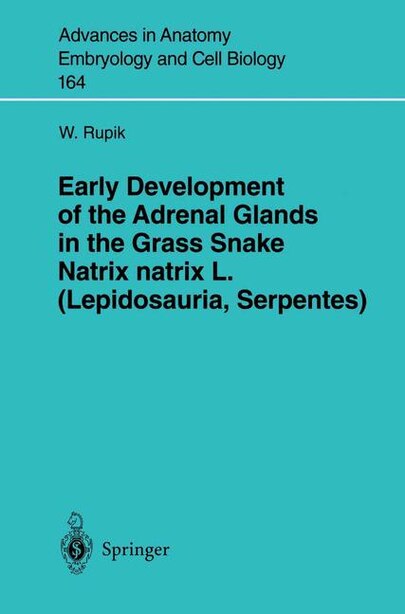 Early Development of the Adrenal Glands in the Grass Snake Natrix natrix L. (Lepidosauria, Serpentes) by W. Rupik