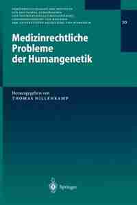 Medizinrechtliche Probleme der Humangenetik by Thomas Hillenkamp