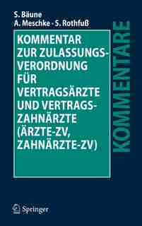 Kommentar zur Zulassungsverordnung für Vertragsärzte und Vertragszahnärzte (Ärzte-ZV, Zahnärzte-ZV) by Stefan Bäune