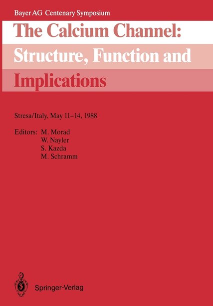 The Calcium Channel: Structure, Function And Implications: Stresa/italy, May 11-14, 1988 by Martin Morad