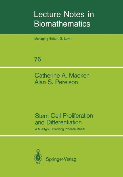 Stem Cell Proliferation and Differentiation: A Multitype Branching Process Model by Catherine A. Macken