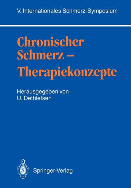 Chronischer Schmerz - Therapiekonzepte: V. Internationales Schmerz-symposium by Uwe Dethlefsen