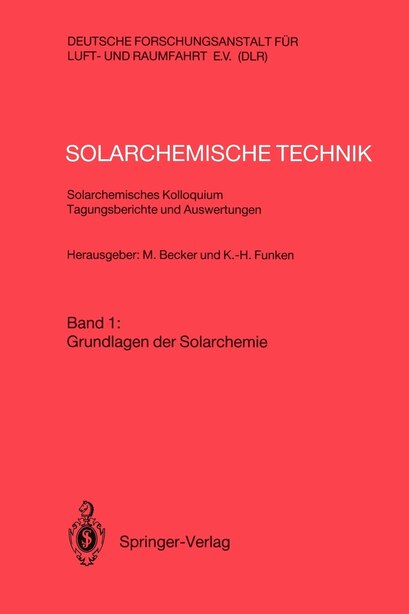 Solarchemische Technik Solarchemisches Kolloquium 12. Und 13. Juni 1989 In Köln-porz Tagungsberichte Und Auswertungen: Band 1: Grundlagen Der Solarchemie by Manfred Becker